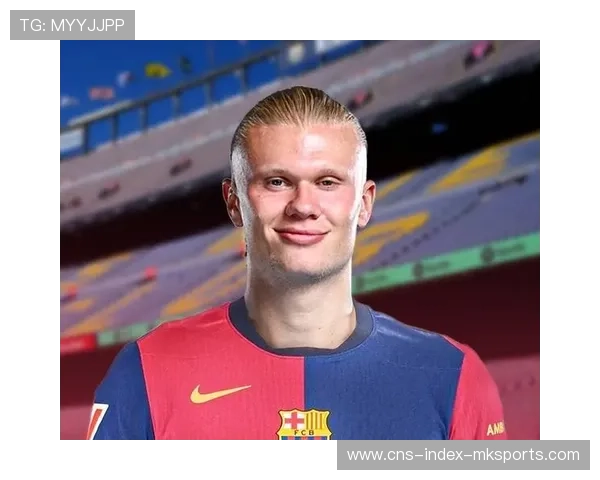 拜仁盯哈兰德式超强中锋:皇马、曼城、巴萨的梦想对决与未来巨星崛起之路